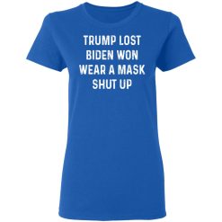 Trump Lost Biden Won Wear A Mask Shut Up T-Shirts, Hoodies, Long Sleeve 39