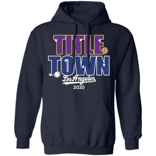 Title Town Los Angeles 2020 T-Shirts, Hoodies, Long Sleeve 21