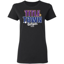 Title Town Los Angeles 2020 T-Shirts, Hoodies, Long Sleeve 34