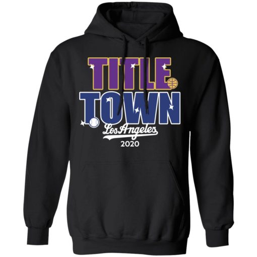 Title Town Los Angeles 2020 T-Shirts, Hoodies, Long Sleeve 20