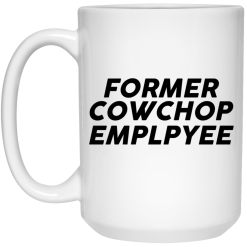 Former Cow Chop Employee Mug 6