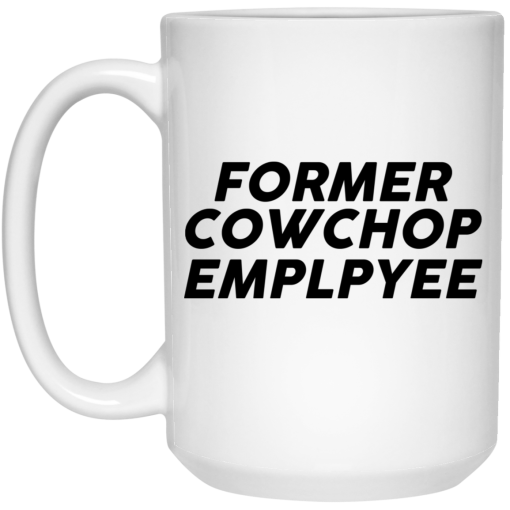 Former Cow Chop Employee Mug 4