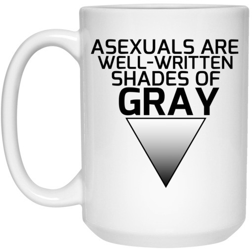 Asexuals Are Well Written Shades Of Gray Mug 3