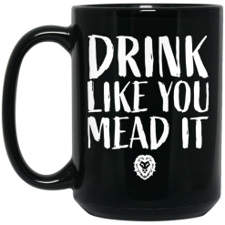 Drink Like You Mead It Mug 5
