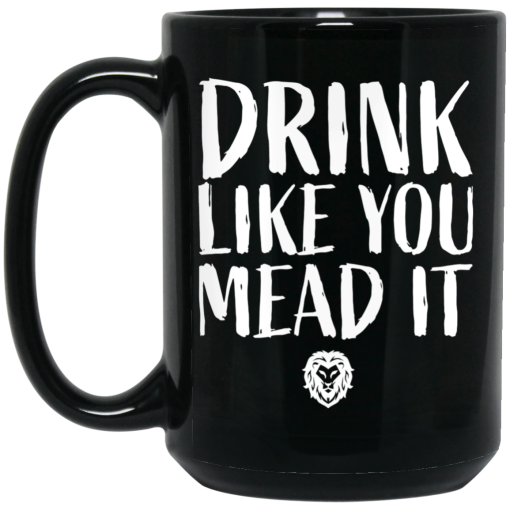 Drink Like You Mead It Mug 3