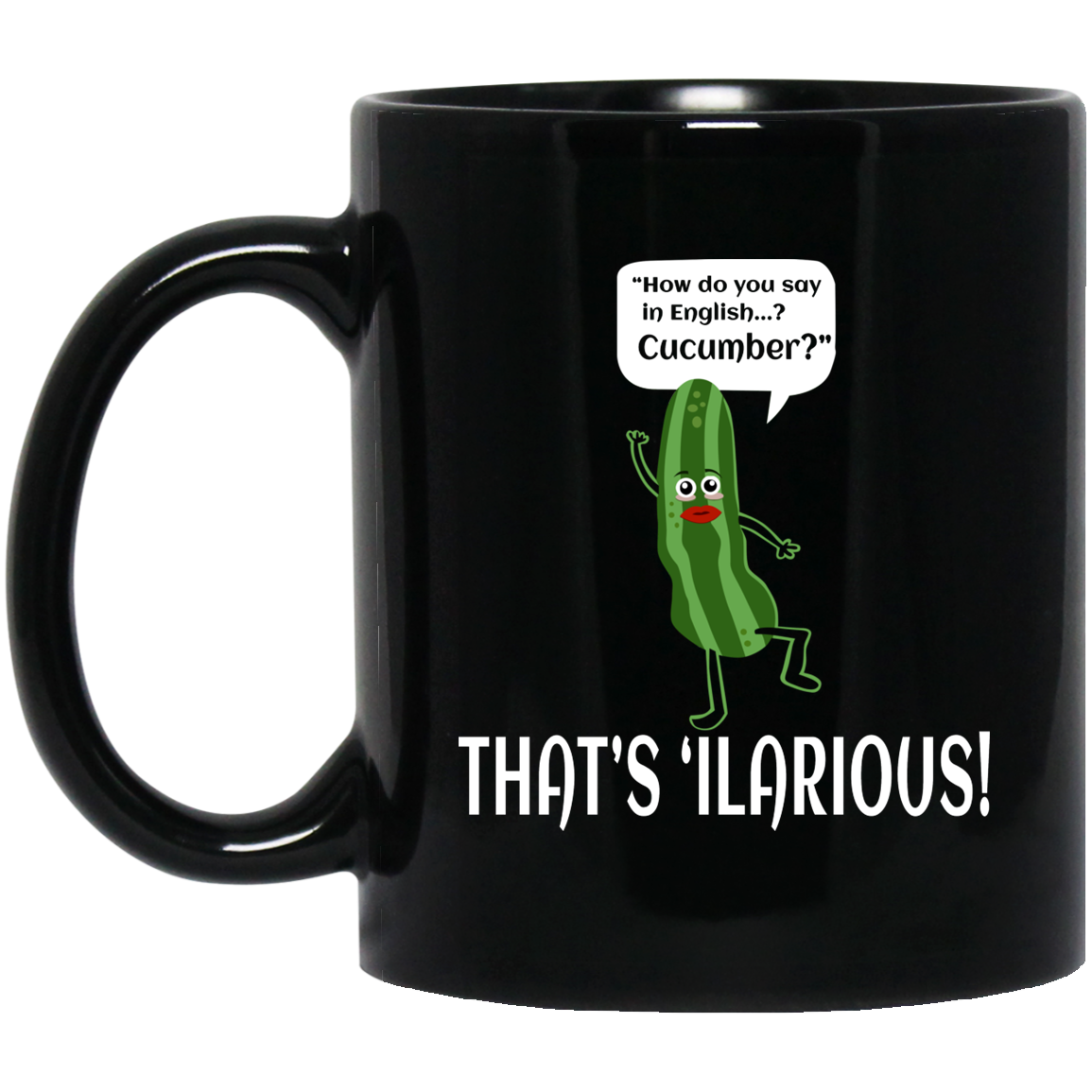 how-do-you-say-in-english-cucumber-that-s-ilarious-mug