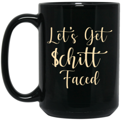 Let's Get Schitt Faced Mug 5