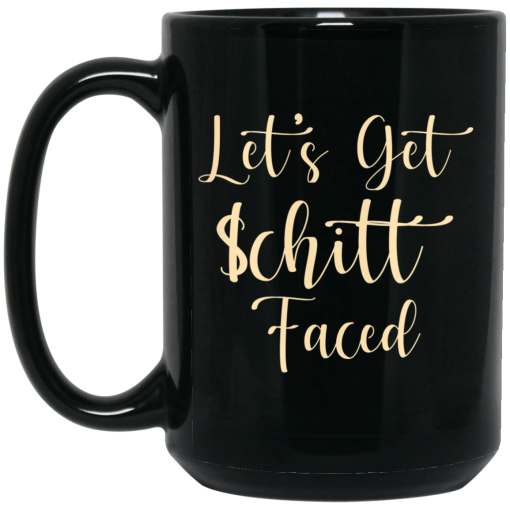 Let's Get Schitt Faced Mug 3