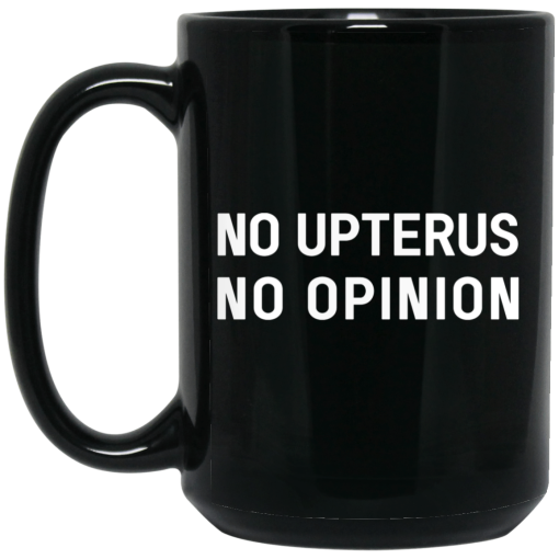 No Upterus No Opinion Mug 4