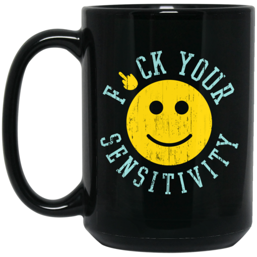 Fuck Your Sensitivity Mug 3