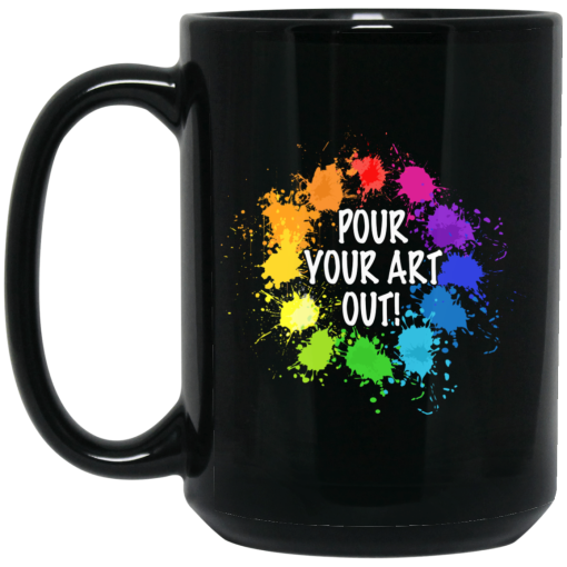 Pour Your Art Out Mug 3