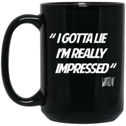 Whistlin Diesel I Gotta Lie I’m Really Impressed Mug 5