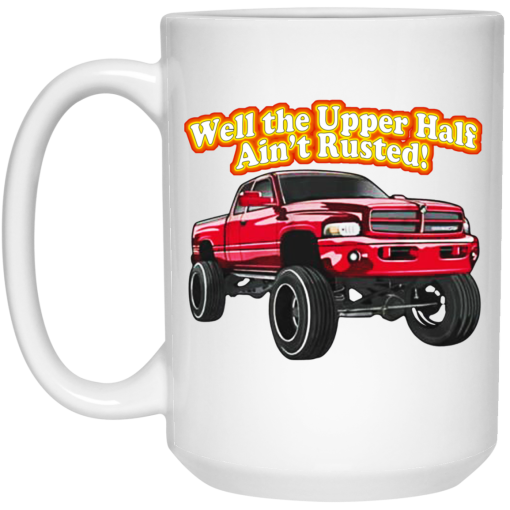 Whistlin Diesel Rusty Dodge Well The Upper Half Ain’t Rusted Mug 3