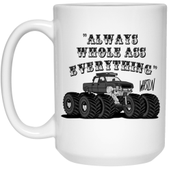 Whistlin Diesel World’s Manliest Always Whole Ass Everything Mug 5