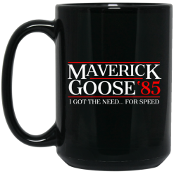 Danger Zone Maverick Goose 85? I Got The Need … For Speed Mug 6