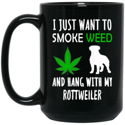 I Just Want To Smoke Weed And Hang With My Rottweiler Mug 5