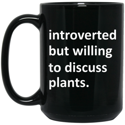Introverted But Willing To Discuss Plants Mug 3