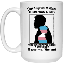 Once Upon A Time There Was A Girl Who Was Trapped Inside A Boy’s Body Mug 5
