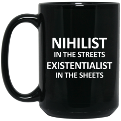 Nihilist In The Streets Existentialist In The Sheets Mug 5
