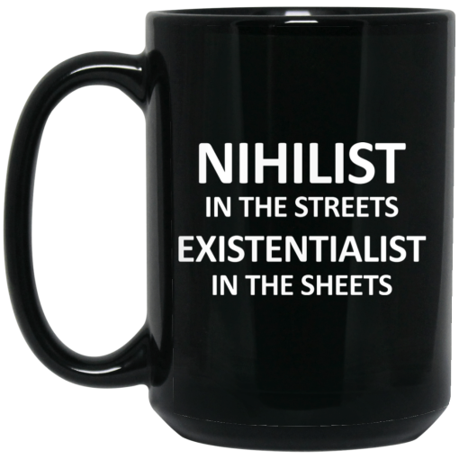Nihilist In The Streets Existentialist In The Sheets Mug 3