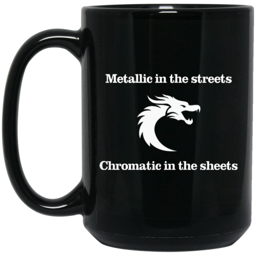 Metallic In The Streets Chromatic In The Sheets Mug 3