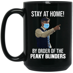 Stay At Home By Order Of The Peaky Blinders Mug 9