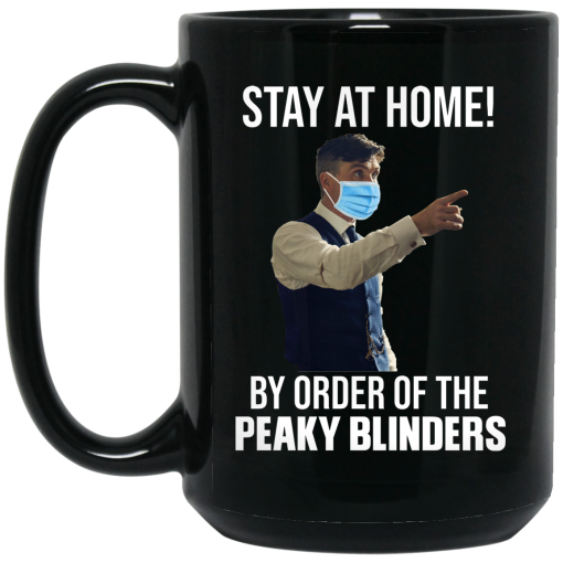 Stay At Home By Order Of The Peaky Blinders Mug 7
