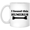 I Found This Humerus Mug 3