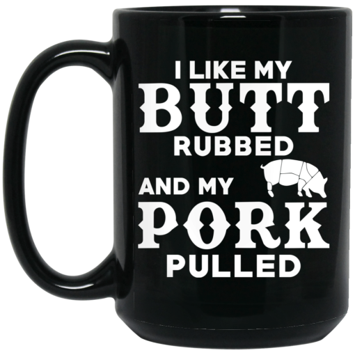 I Like My Butt Rubbed And My Pork Pulled BBQ Pig Mug 3