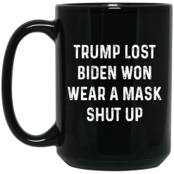 Trump Lost Biden Won Wear A Mask Shut Up Mug 5