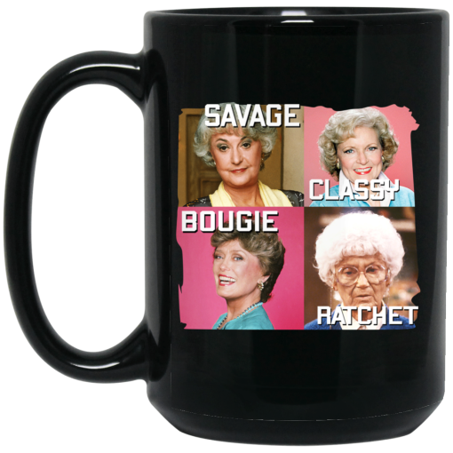 The Golden Girls Savage Classy Bougie Ratchet Mug 3