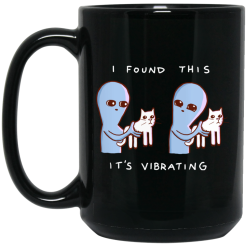 Strange Planet I Found This It's Vibrating Mug 5