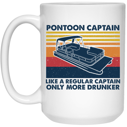 Pontoon Captain Like A Regular Captain Only More Drunker Mug 4