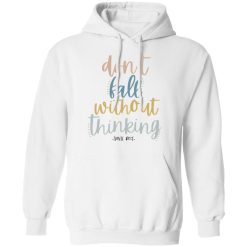 Annie Rose Don't Fall Without Thinking T-Shirts, Hoodies, Long Sleeve 43