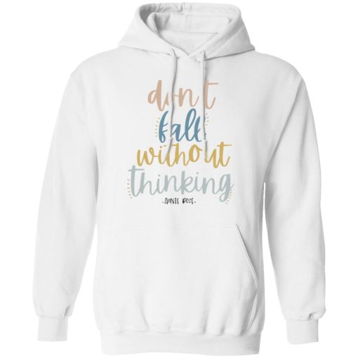 Annie Rose Don't Fall Without Thinking T-Shirts, Hoodies, Long Sleeve 21