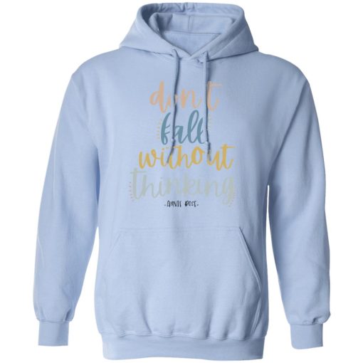 Annie Rose Don't Fall Without Thinking T-Shirts, Hoodies, Long Sleeve 23