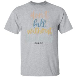 Annie Rose Don't Fall Without Thinking T-Shirts, Hoodies, Long Sleeve 27