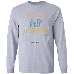 Annie Rose Don't Fall Without Thinking T-Shirts, Hoodies, Long Sleeve 35