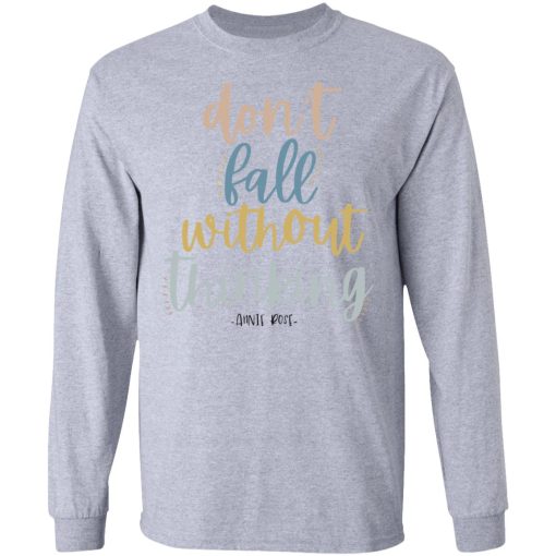 Annie Rose Don't Fall Without Thinking T-Shirts, Hoodies, Long Sleeve 13