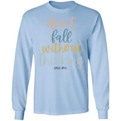 Annie Rose Don't Fall Without Thinking T-Shirts, Hoodies, Long Sleeve 39