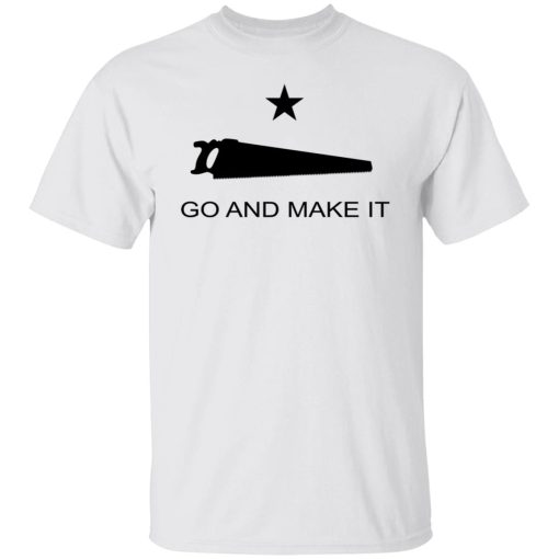 Andy Rawls Go And Make It T-Shirts, Hoodies, Long Sleeve 3