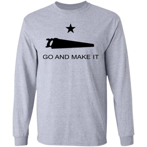 Andy Rawls Go And Make It T-Shirts, Hoodies, Long Sleeve 13