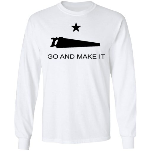 Andy Rawls Go And Make It T-Shirts, Hoodies, Long Sleeve 15