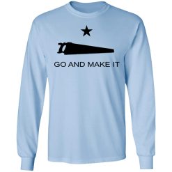 Andy Rawls Go And Make It T-Shirts, Hoodies, Long Sleeve 39