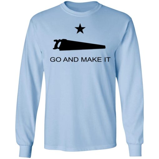 Andy Rawls Go And Make It T-Shirts, Hoodies, Long Sleeve 17