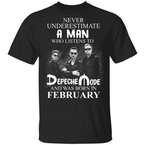 A Man Who Listens To Depeche Mode And Was Born In February T-Shirt