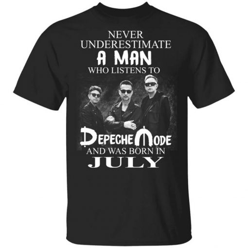 A Man Who Listens To Depeche Mode And Was Born In July Shirt
