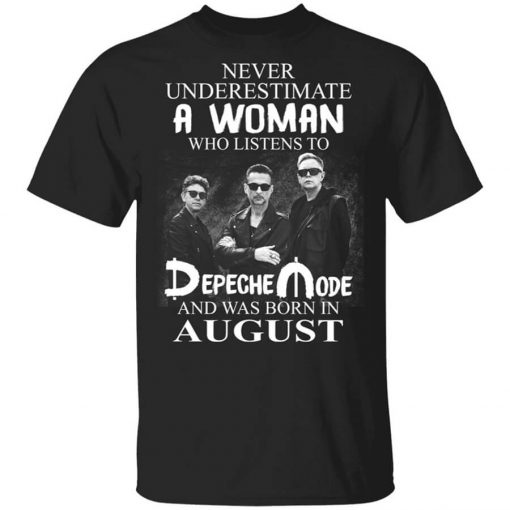 A Woman Who Listens To Depeche Mode And Was Born In August Shirt