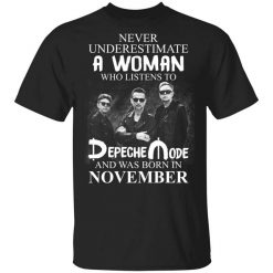 A Woman Who Listens To Depeche Mode And Was Born In November T-Shirt