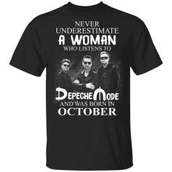 A Woman Who Listens To Depeche Mode And Was Born In October Shirt